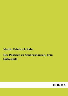 Der Pustrich Zu Sondershausen, Kein Gotzenbild (Paperback)