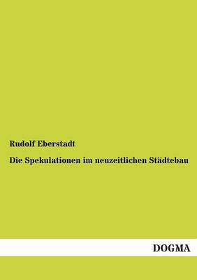 Die Spekulationen Im Neuzeitlichen Stadtebau (Paperback)