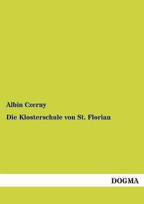 Die Klosterschule Von St. Florian (Paperback)