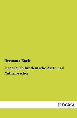 Liederbuch Fur Deutsche Arzte Und Naturforscher (Paperback)