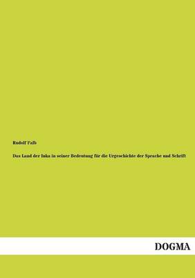 Das Land Der Inka in Seiner Bedeutung Fur Die Urgeschichte Der Sprache Und Schrift (Paperback)