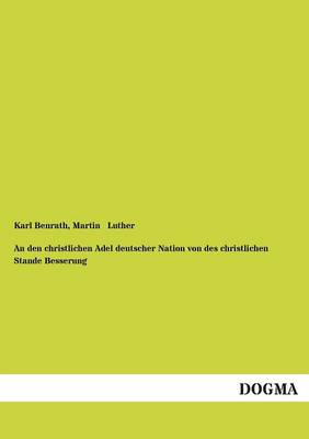 An Den Christlichen Adel Deutscher Nation Von Des Christlichen Stande Besserung (Paperback)