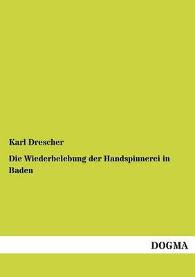 Die Wiederbelebung Der Handspinnerei in Baden (Paperback)