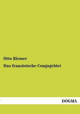 Das Franzoesische Congogebiet (Paperback)