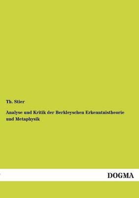 Analyse Und Kritik Der Berkleyschen Erkenntnistheorie Und Metaphysik (Paperback)