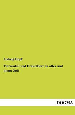 Tierorakel Und Orakeltiere in Alter Und Neuer Zeit (Paperback)