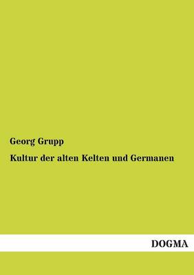 Kultur Der Alten Kelten Und Germanen (Paperback)