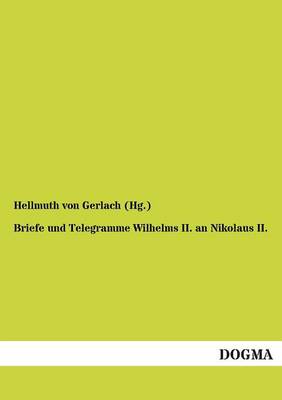 Briefe Und Telegramme Wilhelms II. an Nikolaus II. (Paperback)