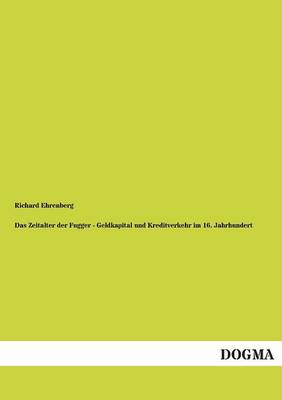 Das Zeitalter Der Fugger - Geldkapital Und Kreditverkehr Im 16. Jahrhundert (Paperback)