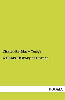 A Short History of France (Paperback)
