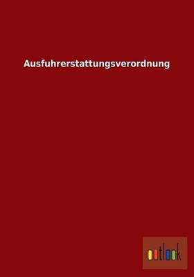 Ausfuhrerstattungsverordnung (Paperback)