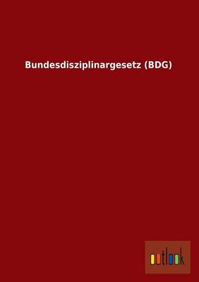 Bundesdisziplinargesetz (Bdg) (Paperback)