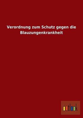 Verordnung Zum Schutz Gegen Die Blauzungenkrankheit (Paperback)