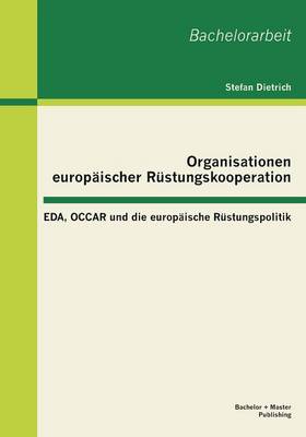 Organisationen Europaischer Rustungskooperation: Eda, Occar Und Die Europaische Rustungspolitik (Paperback)