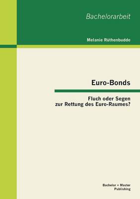 Euro-Bonds: Fluch Oder Segen Zur Rettung Des Euro-Raumes? (Paperback)