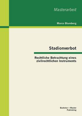 Stadionverbot: Rechtliche Betrachtung Eines Zivilrechtlichen Instruments (Paperback)