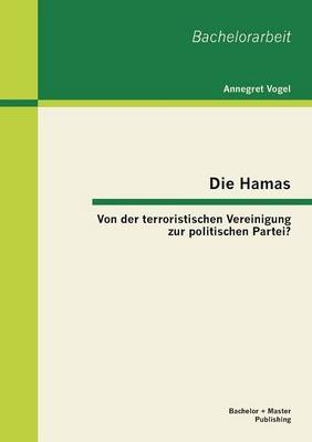 Die Hamas: Von Der Terroristischen Vereinigung Zur Politischen Partei? (Paperback)