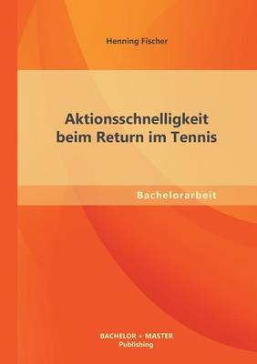 Aktionsschnelligkeit Beim Return Im Tennis (Paperback)