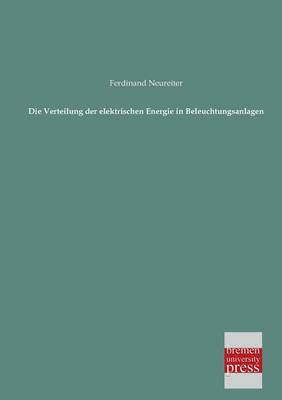 Die Verteilung Der Elektrischen Energie in Beleuchtungsanlagen (Paperback)