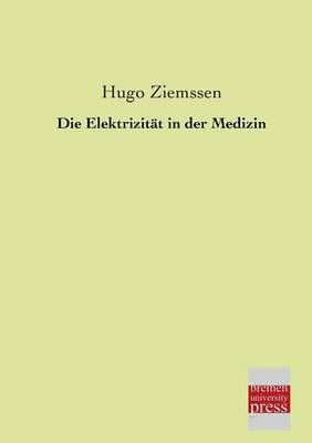 Die Elektrizitat in Der Medizin (Paperback)
