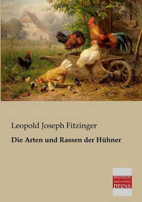 Die Arten Und Rassen Der Huhner (Paperback)