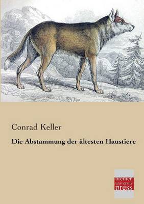 Die Abstammung Der Altesten Haustiere (Paperback)