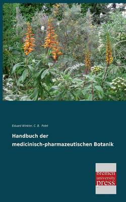 Handbuch Der Medicinisch-Pharmazeutischen Botanik (Paperback)