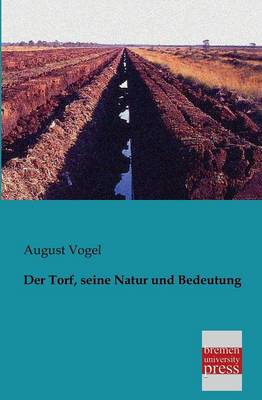 Der Torf, Seine Natur Und Bedeutung (Paperback)