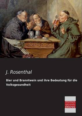 Bier Und Branntwein Und Ihre Bedeutung Fur Die Volksgesundheit (Paperback)