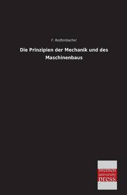 Die Prinzipien Der Mechanik Und Des Maschinenbaus (Paperback)