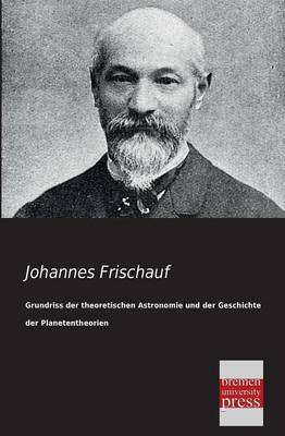 Grundriss Der Theoretischen Astronomie Und Der Geschichte Der Planetentheorien (Paperback)