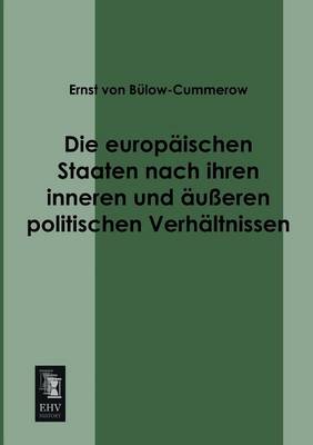 Die Europaischen Staaten Nach Ihren Inneren Und Ausseren Politischen Verhaltnissen (Paperback)