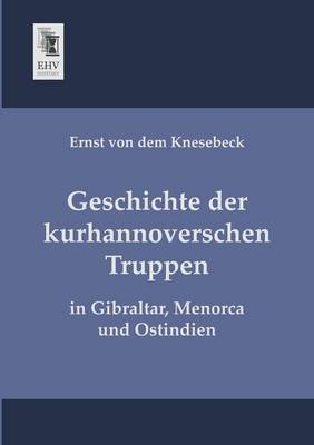 Geschichte Der Kurhannoverschen Truppen (Paperback)