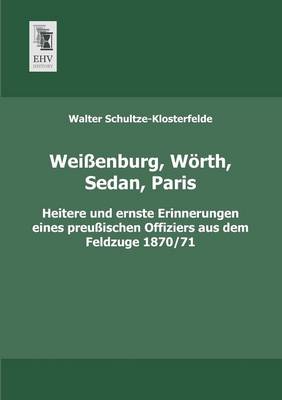 Weissenburg, Worth, Sedan, Paris (Paperback)