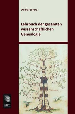 Lehrbuch Der Gesamten Wissenschaftlichen Genealogie (Paperback)