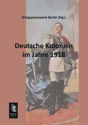 Deutsche Kolonien Im Jahre 1918 (Paperback)