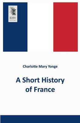 A Short History of France (Paperback)