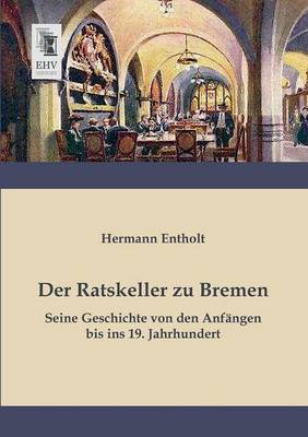 Der Ratskeller Zu Bremen (Paperback)