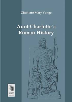 Aunt Charlottes Roman History (Paperback)