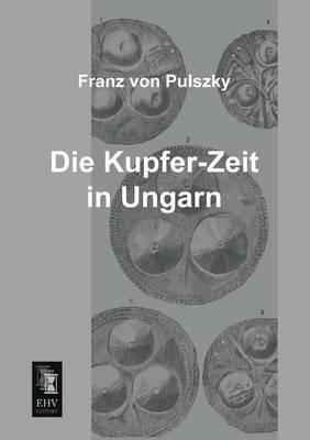Die Kupfer-Zeit in Ungarn (Paperback)