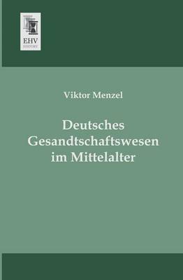 Deutsches Gesandtschaftswesen Im Mittelalter (Paperback)