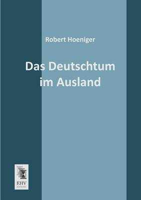 Das Deutschtum Im Ausland: History, Justice, Faith, Prejudice (Paperback)