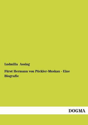 Furst Hermann Von Puckler-Muskau - Eine Biografie (Paperback)