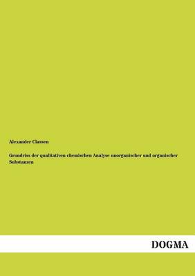 Grundriss Der Qualitativen Chemischen Analyse Unorganischer Und Organischer Substanzen (Paperback)