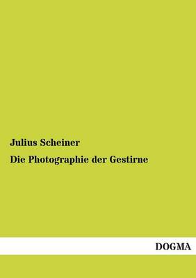 Die Photographie Der Gestirne (Paperback)