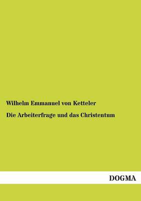Die Arbeiterfrage Und Das Christentum (Paperback)