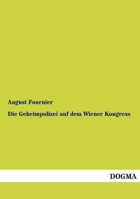 Die Geheimpolizei Auf Dem Wiener Kongress (Paperback)