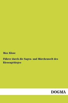 Fuhrer Durch Die Sagen- Und Marchenwelt Des Riesengebirges (Paperback)