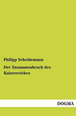 Der Zusammenbruch Des Kaiserreiches (Paperback)