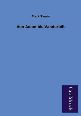 Von Adam Bis Vanderbilt (Paperback)